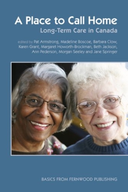 A Place to Call Home : Long-Term Care in Canada, Paperback / softback Book