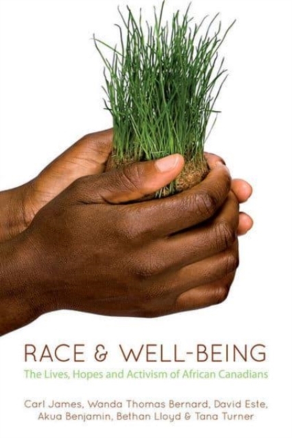 Race & Well-Being : The Lives, Hopes and Activism of African Canadians, Paperback / softback Book