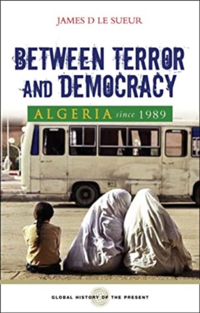 Between Terror and Democracy : Algeria Since 1989, Paperback / softback Book