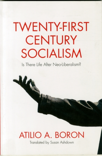 Twenty-First-Century Socialism : Is There Life After Neo-Liberalism?, Paperback / softback Book