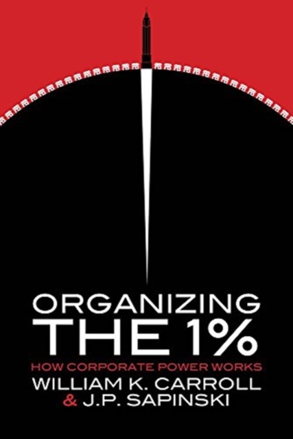 Organizing the 1% : How Corporate Power Works, Paperback / softback Book