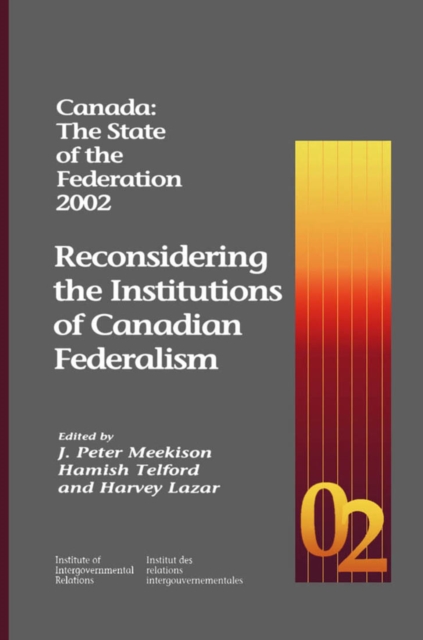 Canada: The State of the Federation 2002 : Reconsidering the Institutions of Canadian Federalism, Paperback / softback Book