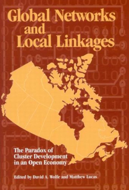 Global Networks and Local Linkages : The Paradox of Cluster Development in an Open Economy, Paperback / softback Book