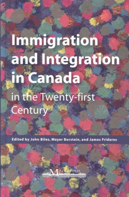 Immigration and Integration in Canada in the Twenty-first Century, Hardback Book