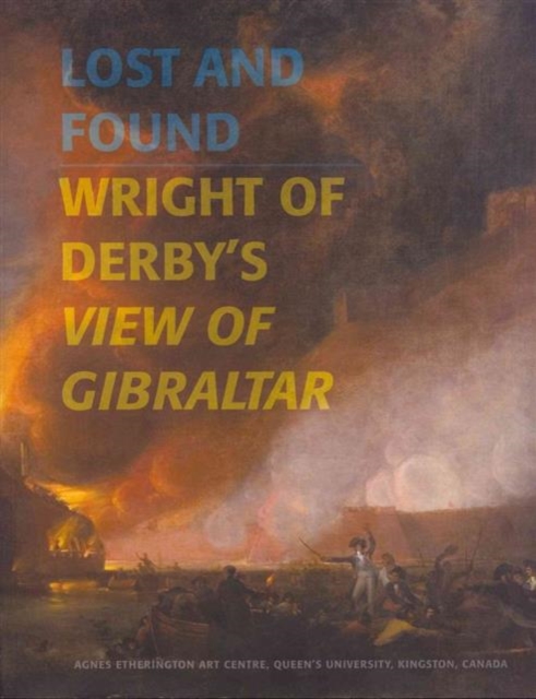 Lost and Found : Wright of Derby's View of Gibraltar, Paperback / softback Book