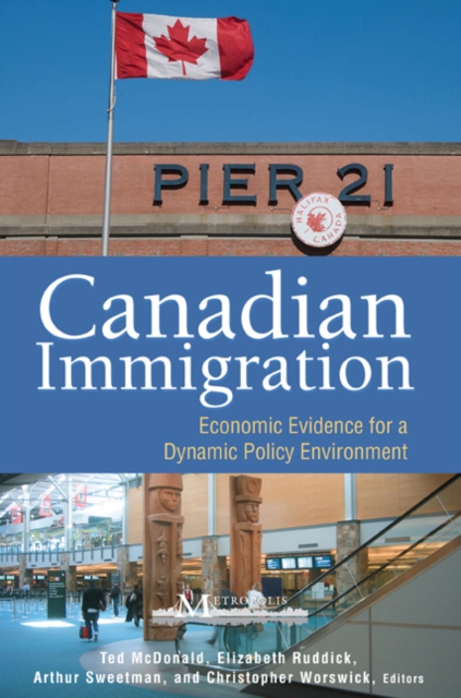 Canadian Immigration : Economic Evidence for a Dynamic Policy Environment, Paperback / softback Book