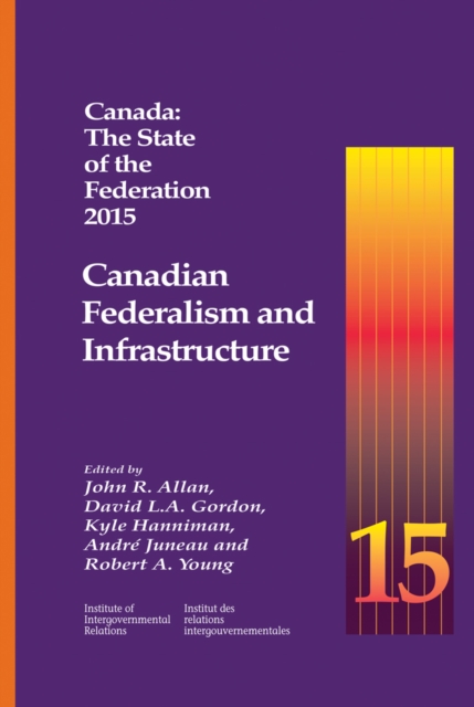 Canada: The State of the Federation 2015 : Canadian Federalism and Infrastructure, EPUB eBook