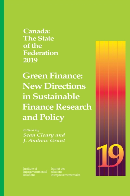 Canada: The State of the Federation 2019 : Green Finance: New Directions in Sustainable Finance Research and Policy, Paperback / softback Book
