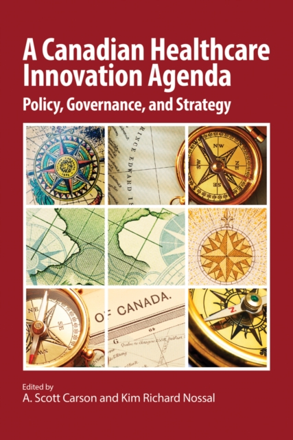 A Canadian Healthcare Innovation Agenda : Policy, Governance, and Strategy, Paperback / softback Book