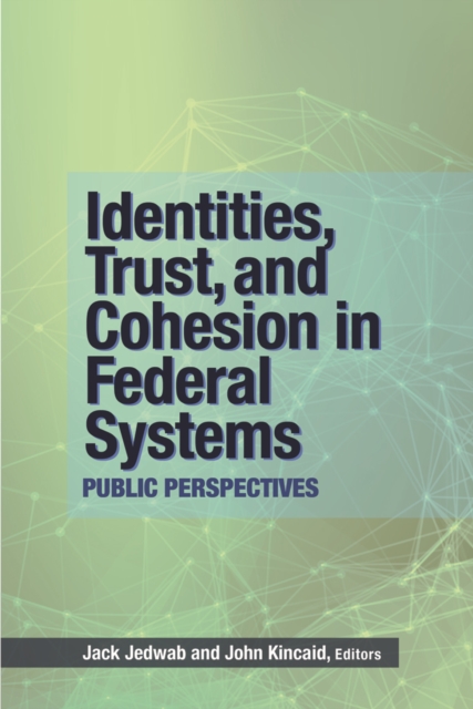 Identities, Trust, and Cohesion in Federal Systems : Public Perspectives, Paperback / softback Book