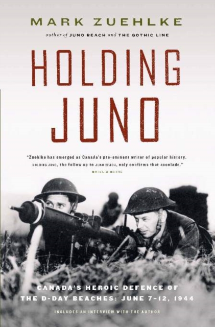 Holding Juno : Canada's Heroic Defence of the D-Day Beaches: June 7-12, 1944, Paperback / softback Book
