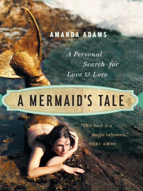 A Mermaid's Tale : A Personal Search For Love and Lore, Paperback / softback Book
