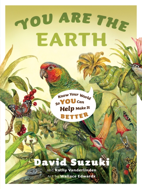 You Are the Earth : Know Your World So You Can Help Make It Better, Paperback / softback Book