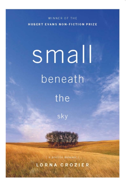 Small Beneath the Sky : A Prairie Memoir, Paperback / softback Book