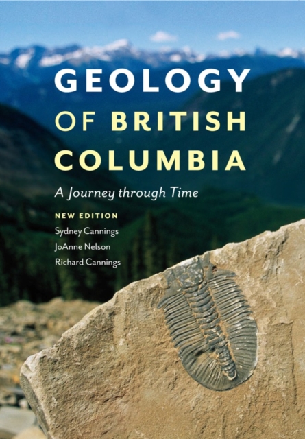 Geology of British Columbia : A Journey Through Time, Paperback / softback Book