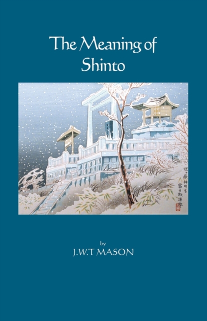 The Meaning of Shinto, Paperback / softback Book
