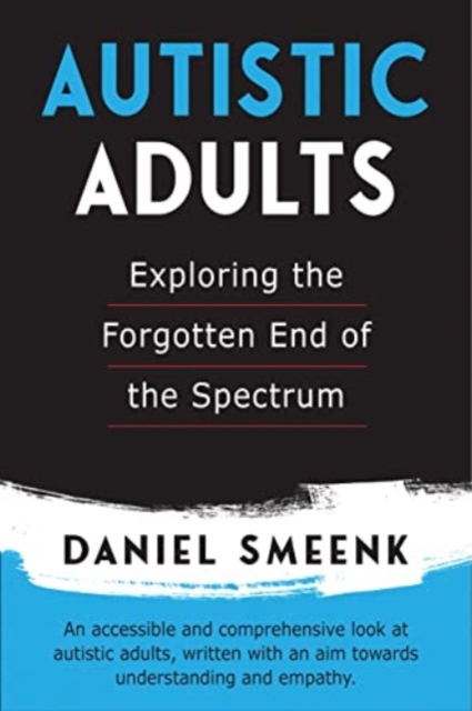Autistic Adults : Exploring the Forgotten End of the Spectrum, Paperback / softback Book