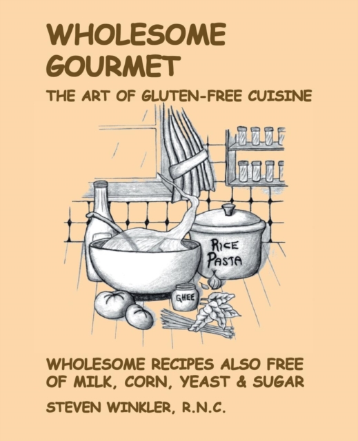 Wholesome Gourmet : The Art of Gluten-Free Cuisine, Spiral bound Book