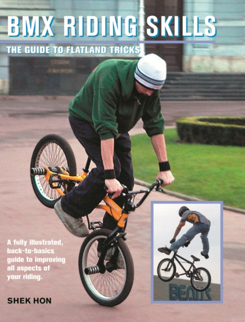 BMX Riding Skills : The Guide to Flatland Tricks, Paperback / softback Book