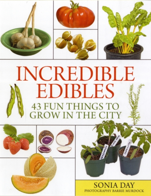 Incredible Edibles: 43 Fun Things to Grow in the City, Paperback / softback Book