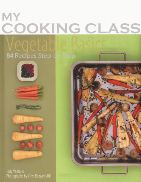 Vegetable Basics : 84 Recipes Step-by-step, Paperback / softback Book