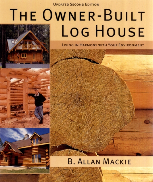 Owner-built Log House: Living in Harmony With Your Environment, Paperback / softback Book