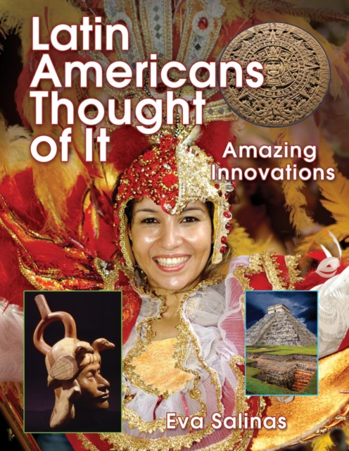Latin Americans Thought of It : Amazing Innovations, Hardback Book