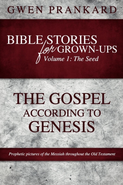 Bible Stories for Grown-Ups - Volume 1 : The Seed - The Gospel According to Genesis, Paperback / softback Book