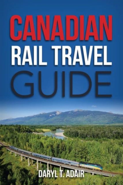 Canadian Rail Travel Guide, Paperback / softback Book