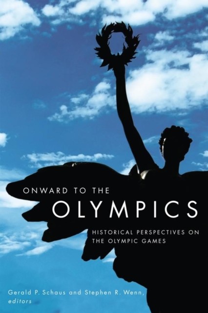 Onward to the Olympics : Historical Perspectives on the Olympic Games, Paperback / softback Book