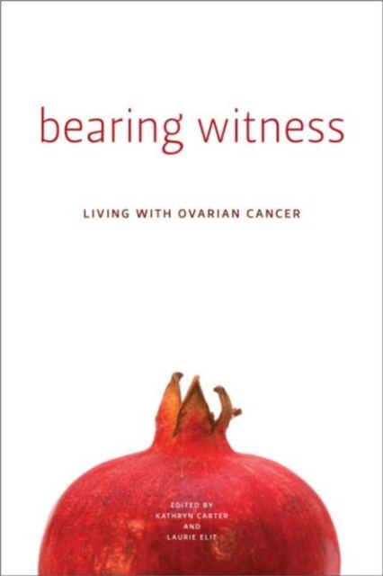 Bearing Witness : Living with Ovarian Cancer, Paperback / softback Book