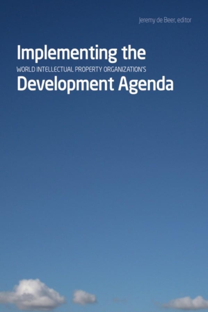 Implementing the World Intellectual Property Organization's Development Agenda, Paperback / softback Book