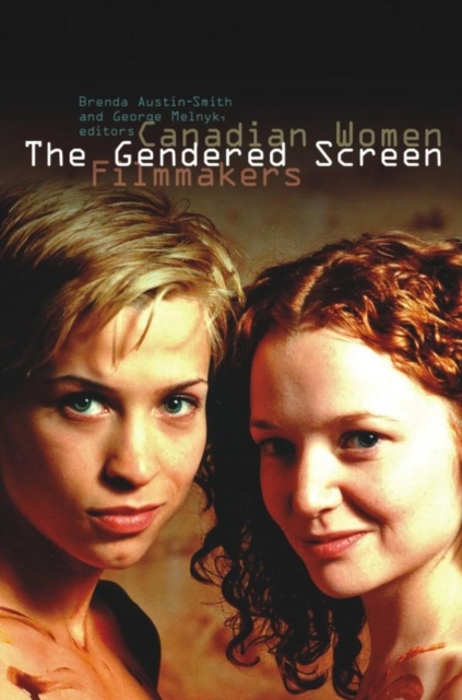 The Gendered Screen : Canadian Women Filmmakers, Paperback / softback Book