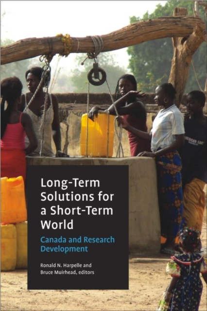 Long-Term Solutions for a Short-Term World : Canada and Research Development, Paperback / softback Book