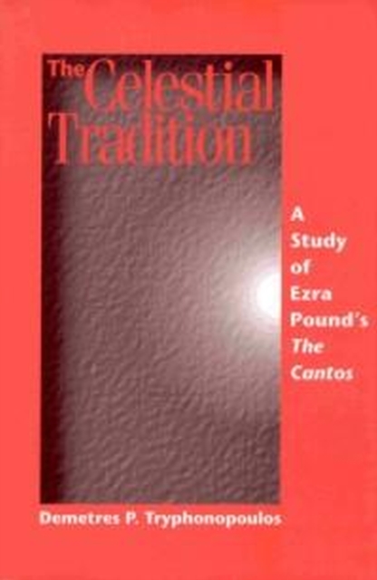 The Celestial Tradition : A Study of Ezra Poundas The Cantos, Paperback / softback Book