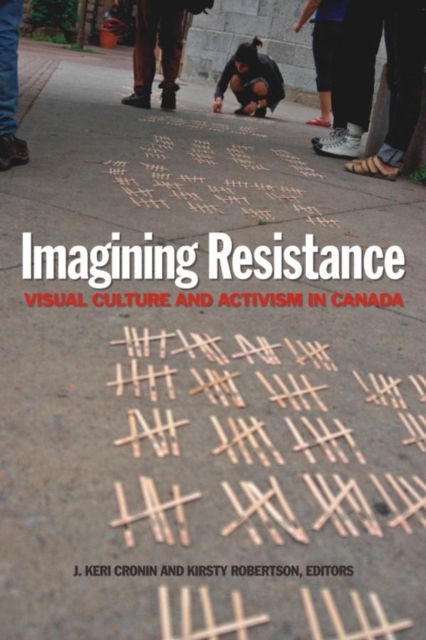 Imagining Resistance : Visual Culture and Activism in Canada, Paperback / softback Book