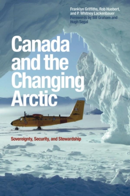 Canada and the Changing Arctic : Sovereignty, Security, and Stewardship, Paperback / softback Book
