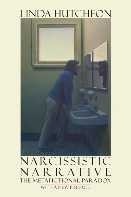 Narcissistic Narrative : The Metafictional Paradox, Paperback / softback Book