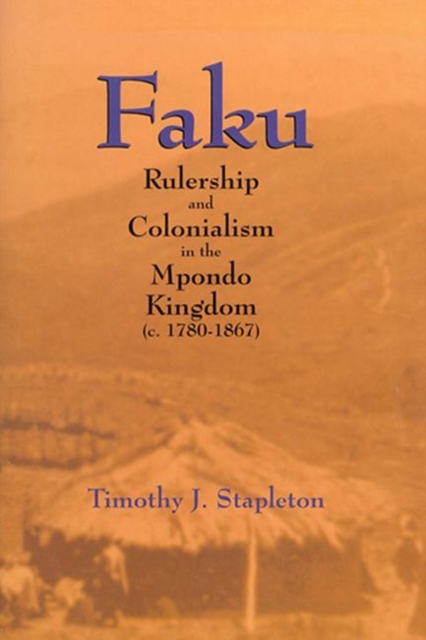 Faku : Rulership and Colonialism in the Mpondo Kingdom (c. 1780-1867), Paperback / softback Book