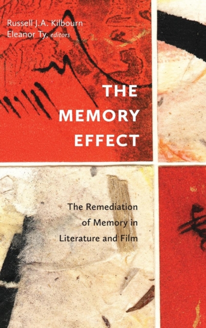 The Memory Effect : The Remediation of Memory in Literature and Film, Hardback Book
