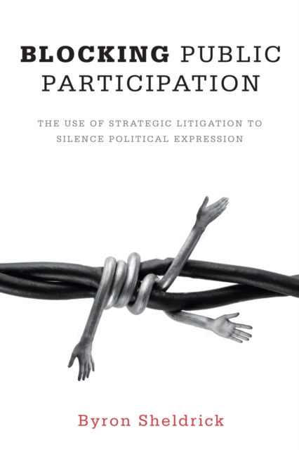 Blocking Public Participation : The Use of Strategic Litigation to Silence Political Expression, Paperback / softback Book