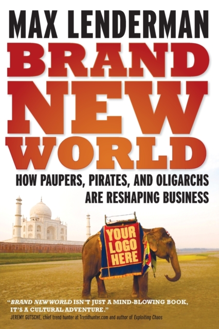 Brand New World : How Paupers, Pirates and Oligarchs Are Reshaping, Paperback / softback Book