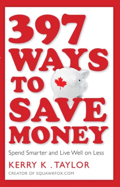 397 Ways To Save Money : Spend Smarter & Live Well on Less, EPUB eBook