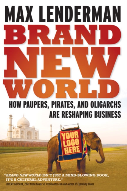 Brand New World : How Paupers, Pirates, and Oligarchs are Reshaping Business, EPUB eBook
