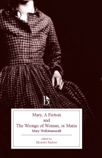Mary, a Fiction and the Wrongs of Woman, or Maria, Paperback / softback Book