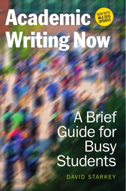 Academic Writing Now : A Brief Guide for Busy Students with MLA 2016 Update, Paperback / softback Book
