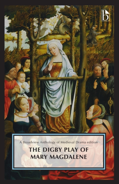 The Digby Play of Mary Magdalene : A Broadview Anthology of British Literature Edition, Paperback / softback Book