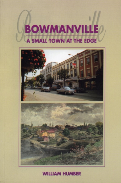 Bowmanville : A Small Town at the Edge, PDF eBook