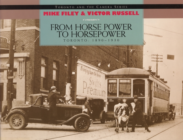 From Horse Power to Horsepower : Toronto: 1890-1930, PDF eBook