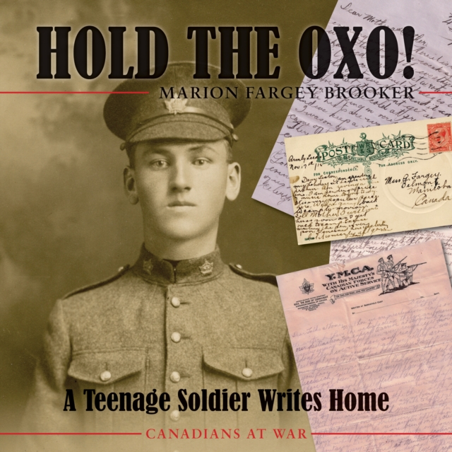 Hold the Oxo! : A Teenage Soldier Writes Home, Paperback / softback Book